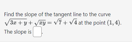 Solved Find The Slope Of The Tangent Line To The Curve 