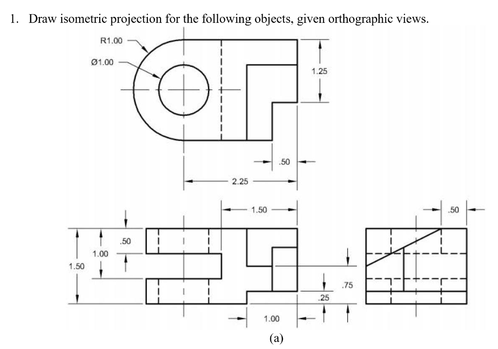 Solved 1. Draw isometric projection for the following | Chegg.com