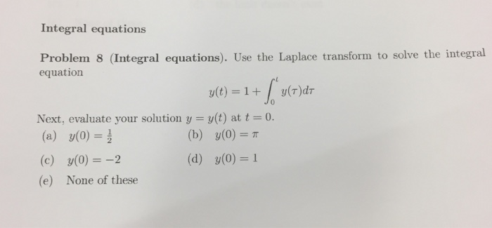 Solved Integral equations Problem 8 (Integral equations). | Chegg.com