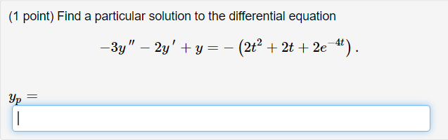 Solved (1 point) Find a particular solution to the | Chegg.com