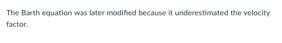 Solved The Barth equation was later modified because it | Chegg.com