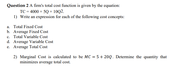 Solved Question A Firm S Total Cost Function Is Given By Chegg Com
