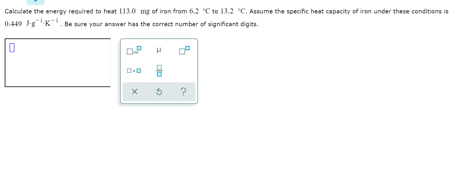 Solved Calculate the energy required to heat 113.0 mg of | Chegg.com