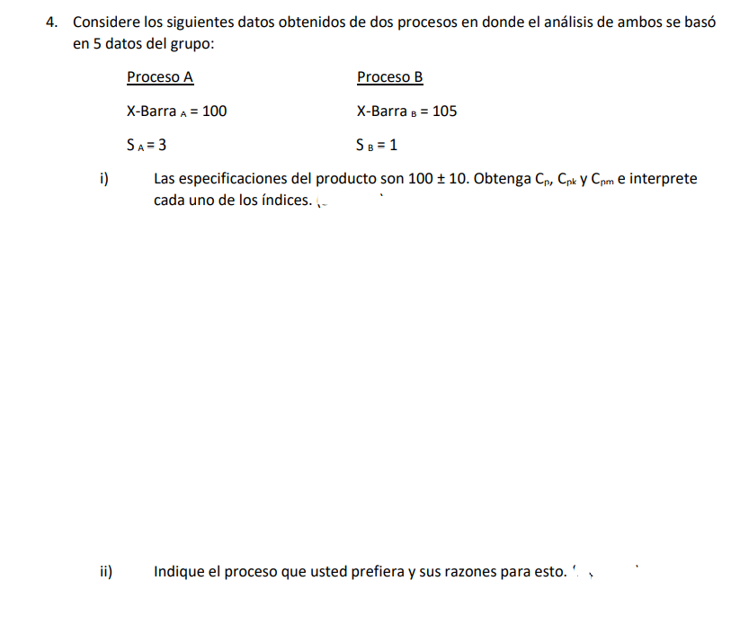 4. Considere los siguientes datos obtenidos de dos procesos en donde el análisis de ambos se basó en 5 datos del grupo: \( \b