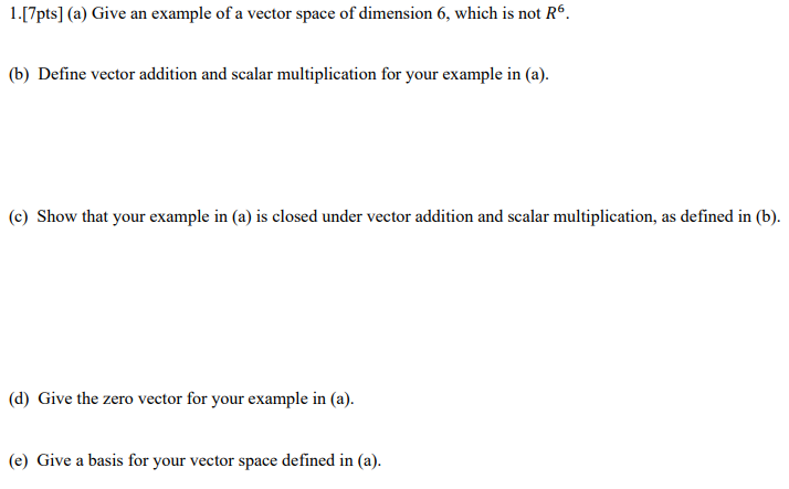 Solved 1.[7pts] (a) Give an example of a vector space of | Chegg.com