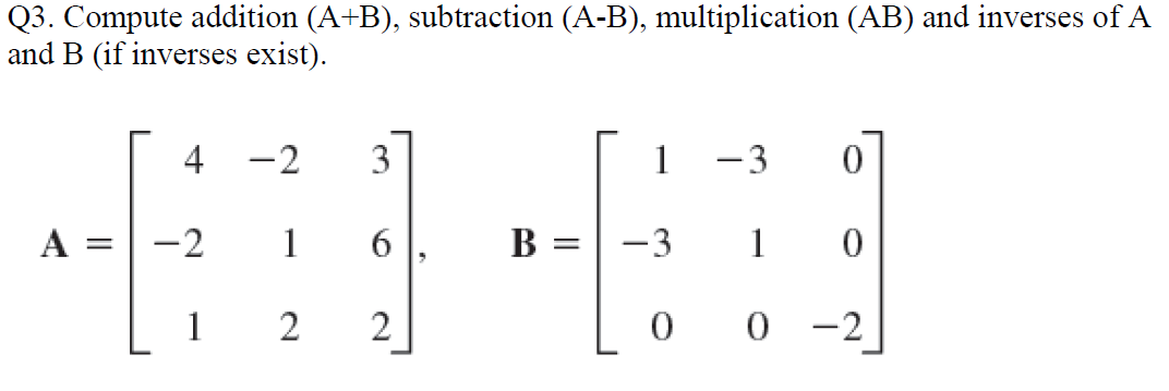 Solved Q3. Compute Addition (A+B), Subtraction (A-B), | Chegg.com