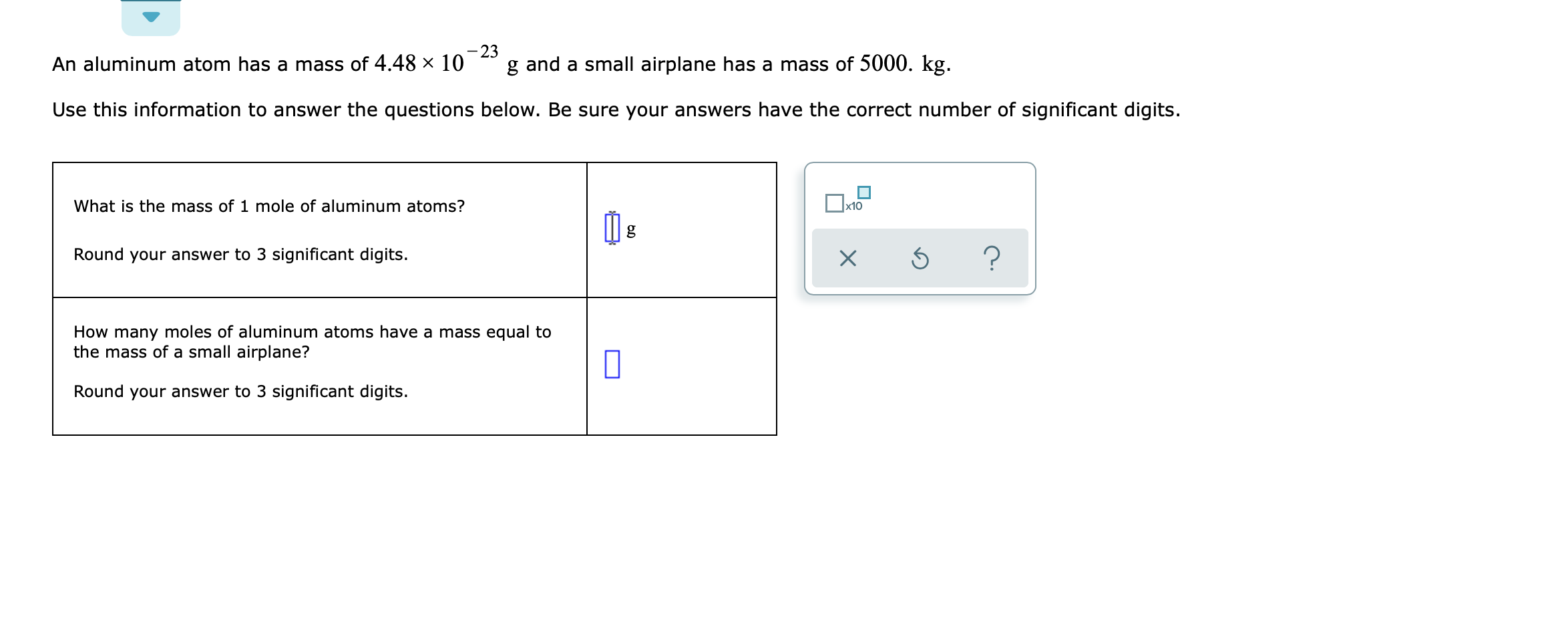 Solved An aluminum atom has a mass of 4.48 x 10 g and a