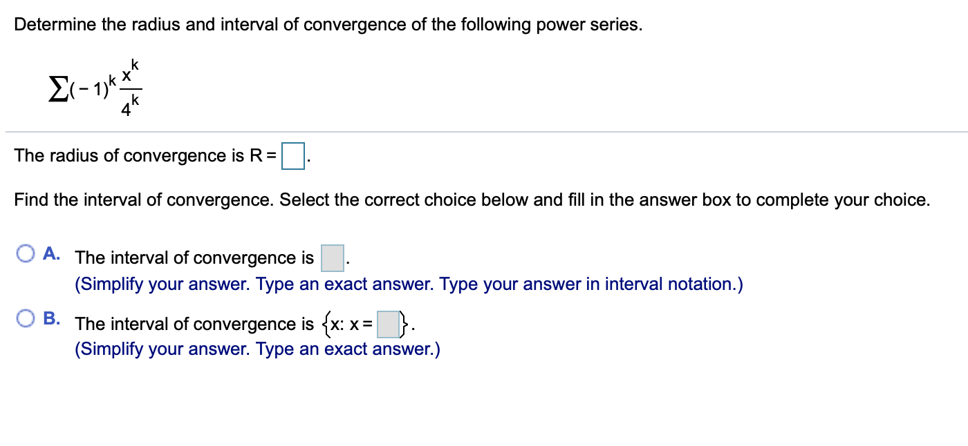 Solved Determine the radius and interval of convergence of