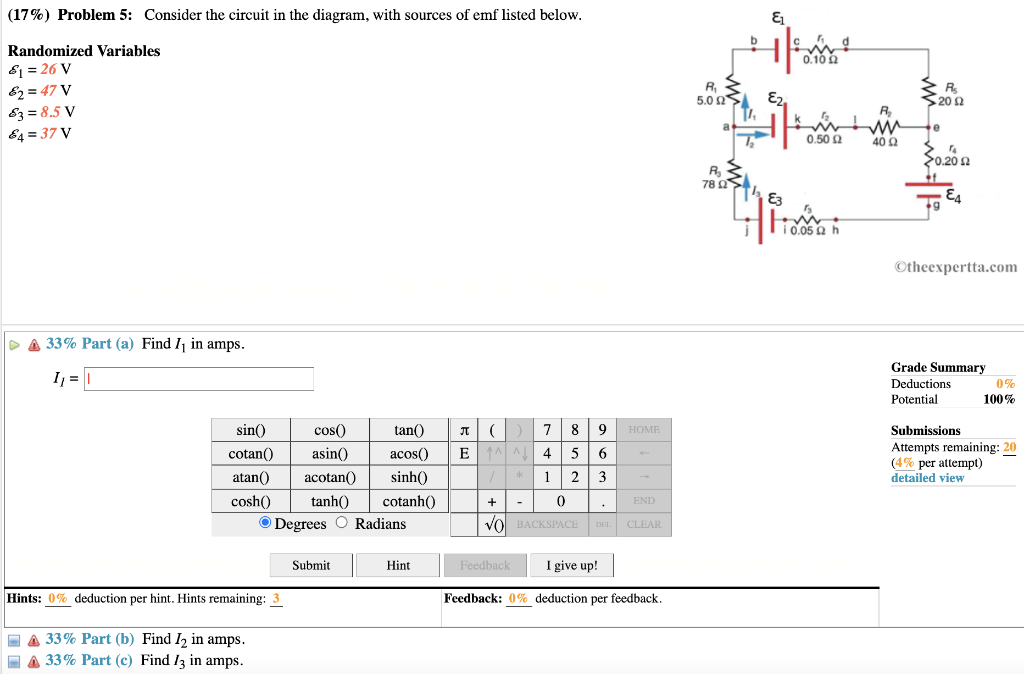 (17\%) Problem 5: Consider the circuit in the diagram, with sources of emf listed below.
Randomized Variables
\[
\begin{array