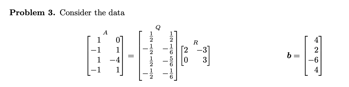 Solved Problem 3. Consider the data A 1 R 1 1 -4 3 - ] 1 2 | Chegg.com