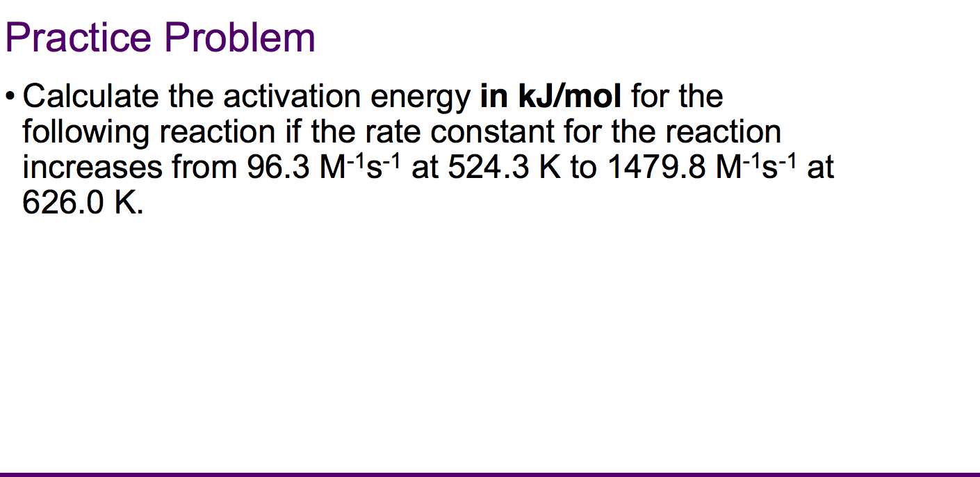 Solved Practice Problem • Calculate The Activation Energy In | Chegg.com