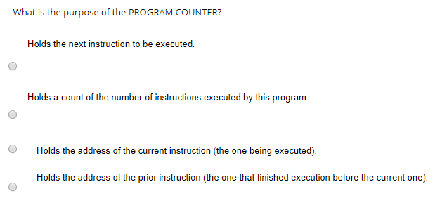 Solved What is the purpose of the PROGRAM COUNTER? Holds the | Chegg.com