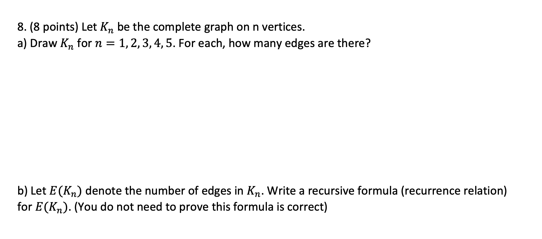 Solved Let 𝐾𝑛 be the complete graph on n vertices. a) Draw | Chegg.com