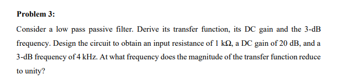 Solved Problem 3: Consider a low pass passive filter. Derive | Chegg.com