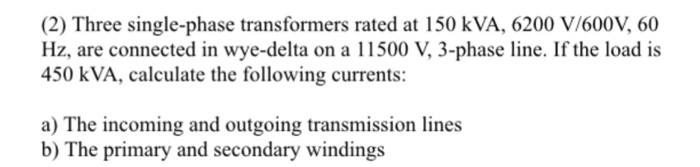 Solved Three single-phase transformers rated at 150 kVA, | Chegg.com