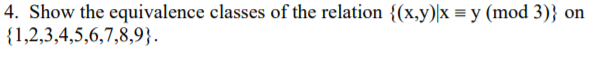 Solved 4. Show The Equivalence Classes Of The Relation | Chegg.com