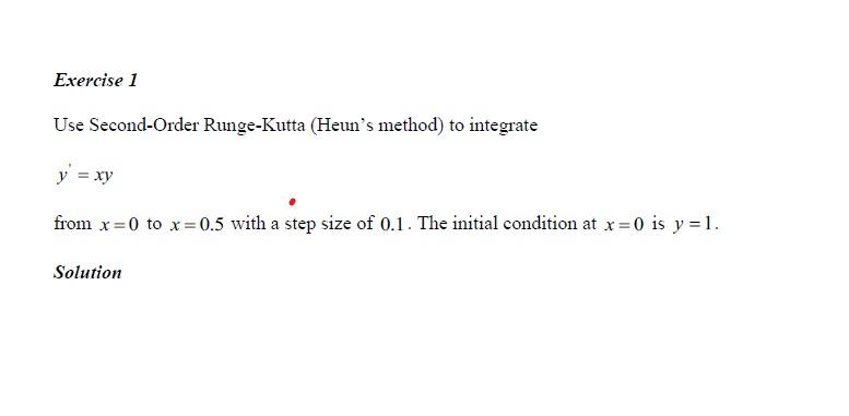 Solved Exercise 1 Use Second-Order Runge-Kutta (Heun's | Chegg.com