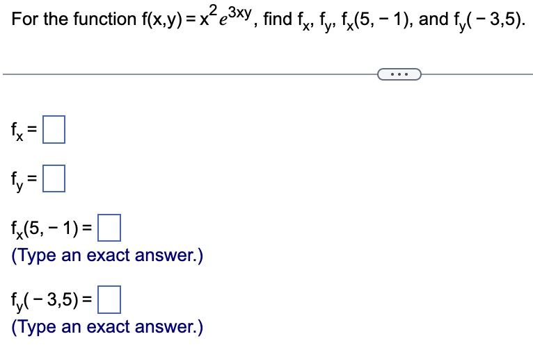 Solved For the function f(x,y)=x2e3xy, find fx,fy,fx(5,−1), | Chegg.com