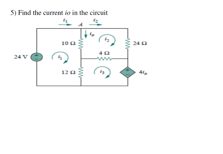 Solved 5) Find the current io in the circuit i. i, 10 Ω 24 Ω | Chegg.com