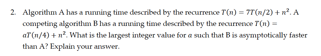 Solved 2. Algorithm A Has A Running Time Described By The | Chegg.com