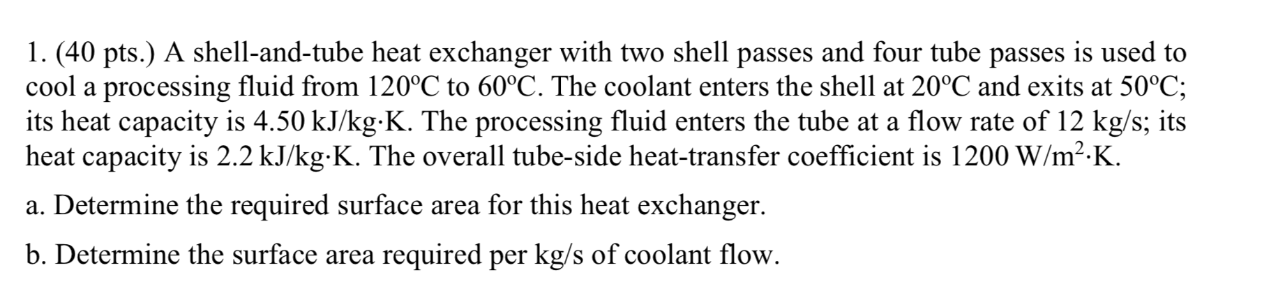 Solved 1. (40 pts.) A shell-and-tube heat exchanger with two | Chegg.com