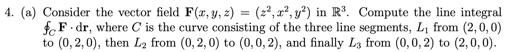 Solved (a) Consider the vector field F(x,y,z)=(z2,x2,y2) in | Chegg.com