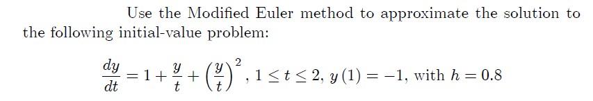 Solved Use The Modified Euler Method To Approximate The | Chegg.com