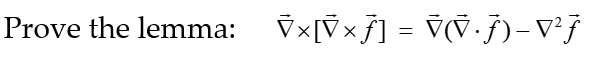 Prove the lemma: \( \vec{\nabla} \times[\vec{\nabla} \times \vec{f}]=\vec{\nabla}(\vec{\nabla} \cdot \vec{f})-\nabla^{2} \vec