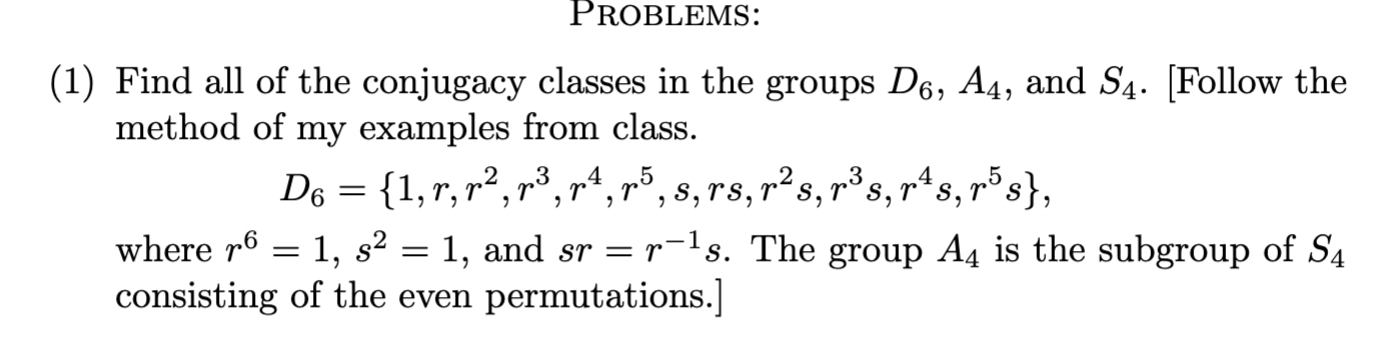 Solved PROBLEMS: (1) Find all of the conjugacy classes in | Chegg.com