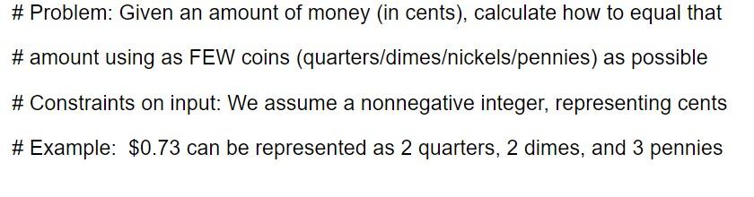 Solved # Problem: Given an amount of money in cents), | Chegg.com