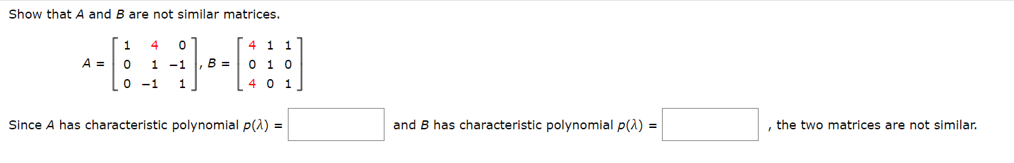 Solved Show that A and B are not similar matrices. A = [ 1 4 | Chegg.com
