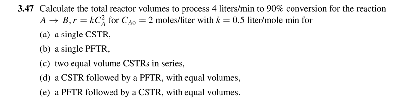 Solved 3.47 Calculate the total reactor volumes to process 4 | Chegg.com