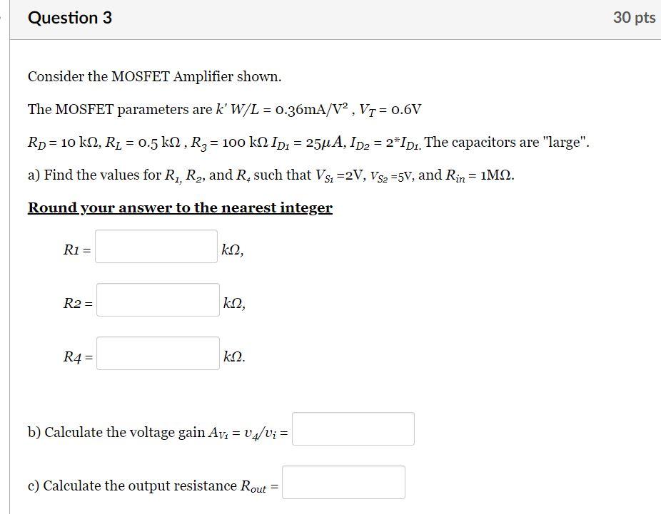Solved Question 3 30 pts Consider the MOSFET Amplifier | Chegg.com