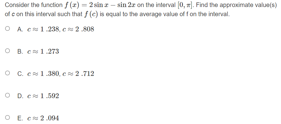Consider the function \( f(x)=2 \sin x-\sin 2 x \) on the interval \( [0, \pi] \). Find the approximate value(s) of \( c \) o