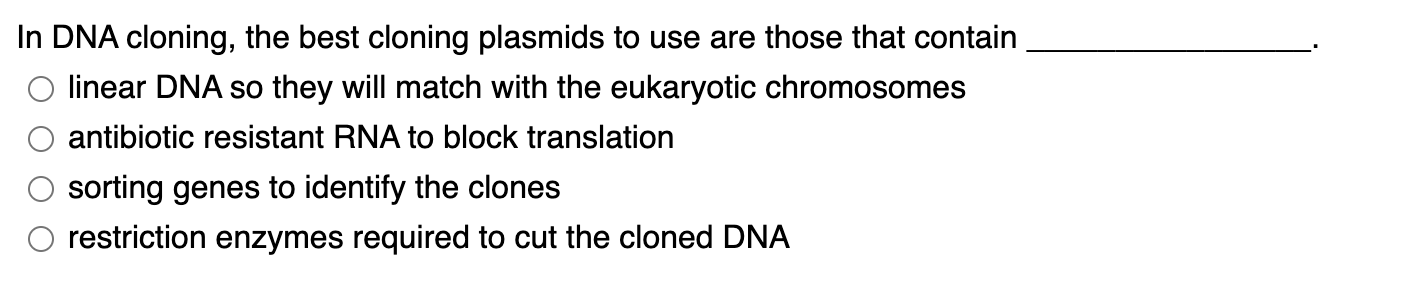 Solved In DNA cloning, the best cloning plasmids to use are | Chegg.com