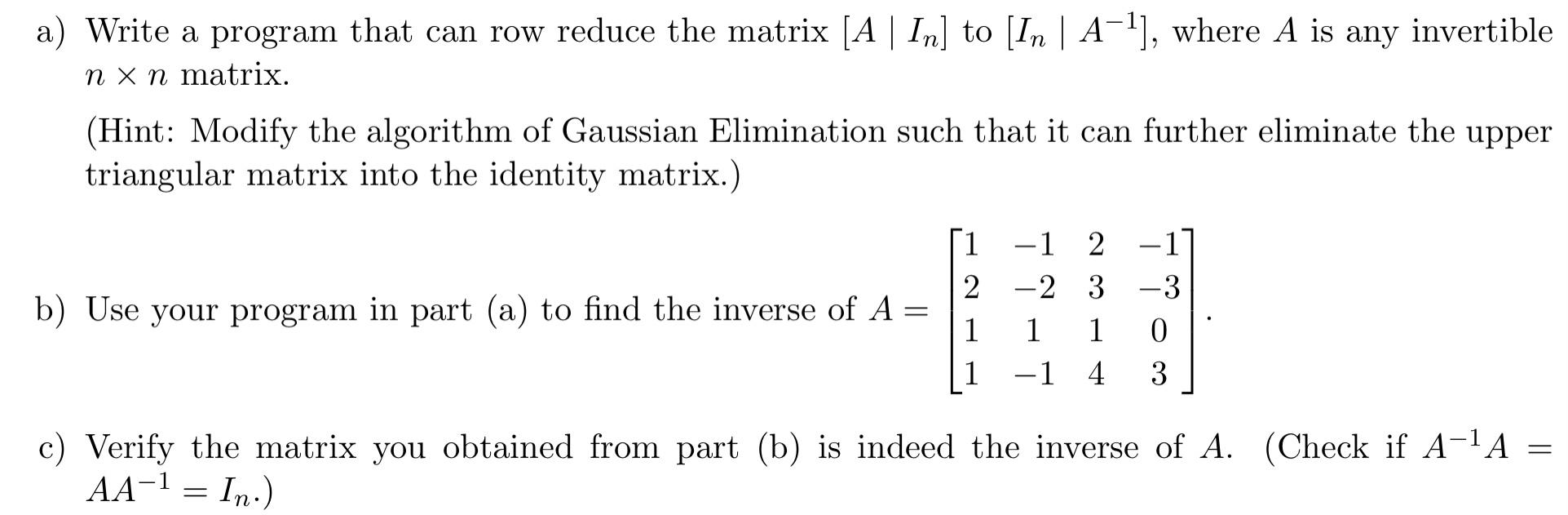 Solved a) Write a program that can row reduce the matrix (A | Chegg.com