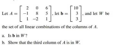 Solved Let A=⎣⎡2−1108−2651⎦⎤, let b=⎣⎡1033⎦⎤, and let W be | Chegg.com