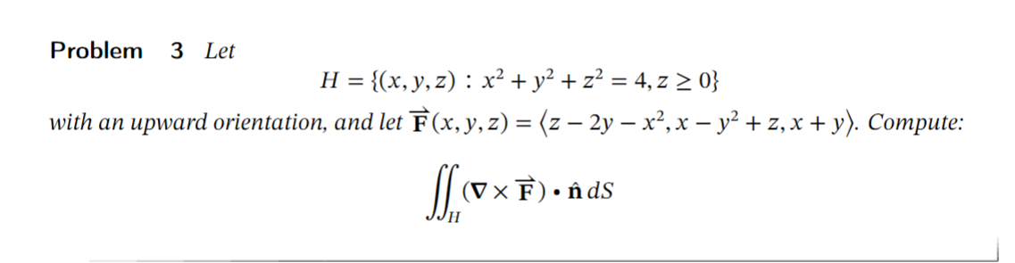 Solved H={(x,y,z):x2+y2+z2=4,z≥0} n, and let | Chegg.com