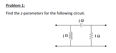 Solved Problem 1: Find The Z-parameters For The Following | Chegg.com