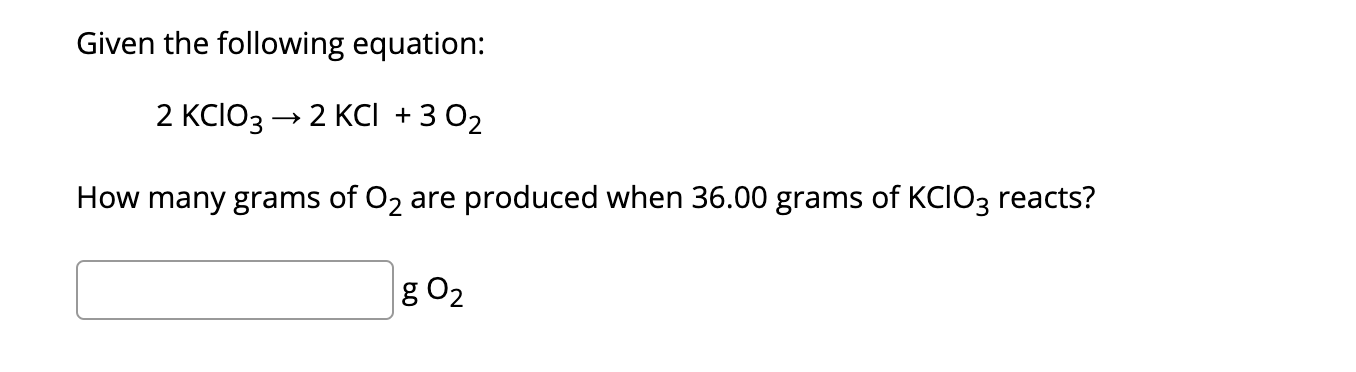 Solved Given the following equation 2 KClO3 2 KCl 3 O2
