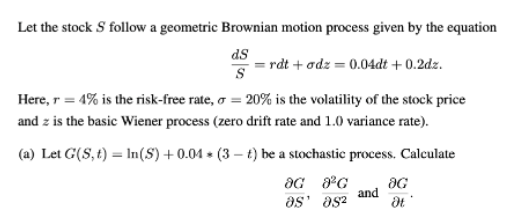 Solved Let the stock S follow a geometric Brownian motion | Chegg.com
