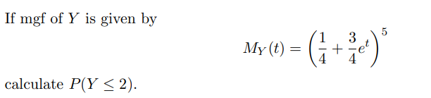 Solved If Mgf ﻿of Y ﻿is Given ByMY(t)=(14+34et)5calculate | Chegg.com