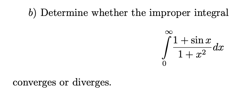 Solved B) Determine Whether The Improper Integral 1+ Sin X | Chegg.com