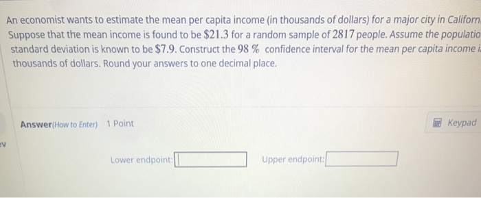Solved An economist wants to estimate the mean per capita | Chegg.com