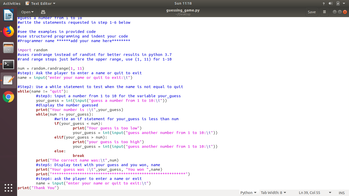 Activities
Text Editor
Sun 11:18
guessing game.py
-/Desktop
Save
= 60
Open A
#guess a number Trom 1 to 10
#write the statemen