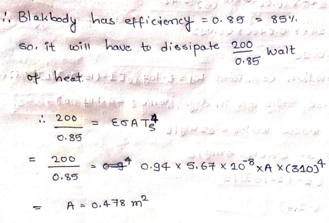 = 0.85
857.
walt
0.85
. Blakbody has efficiency
so, it will have to dissipate 200
of heat.-13Bol sa bude brinet
- Det
EGATA
?