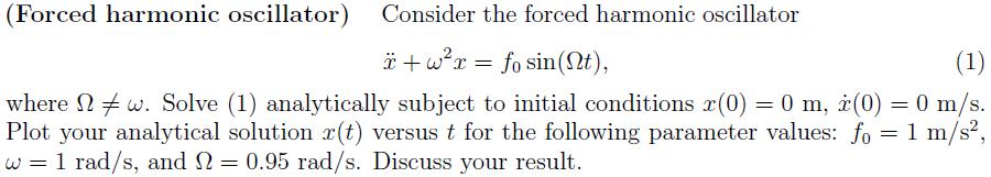 Solved Solve the forced harmonic oscillator analytically | Chegg.com
