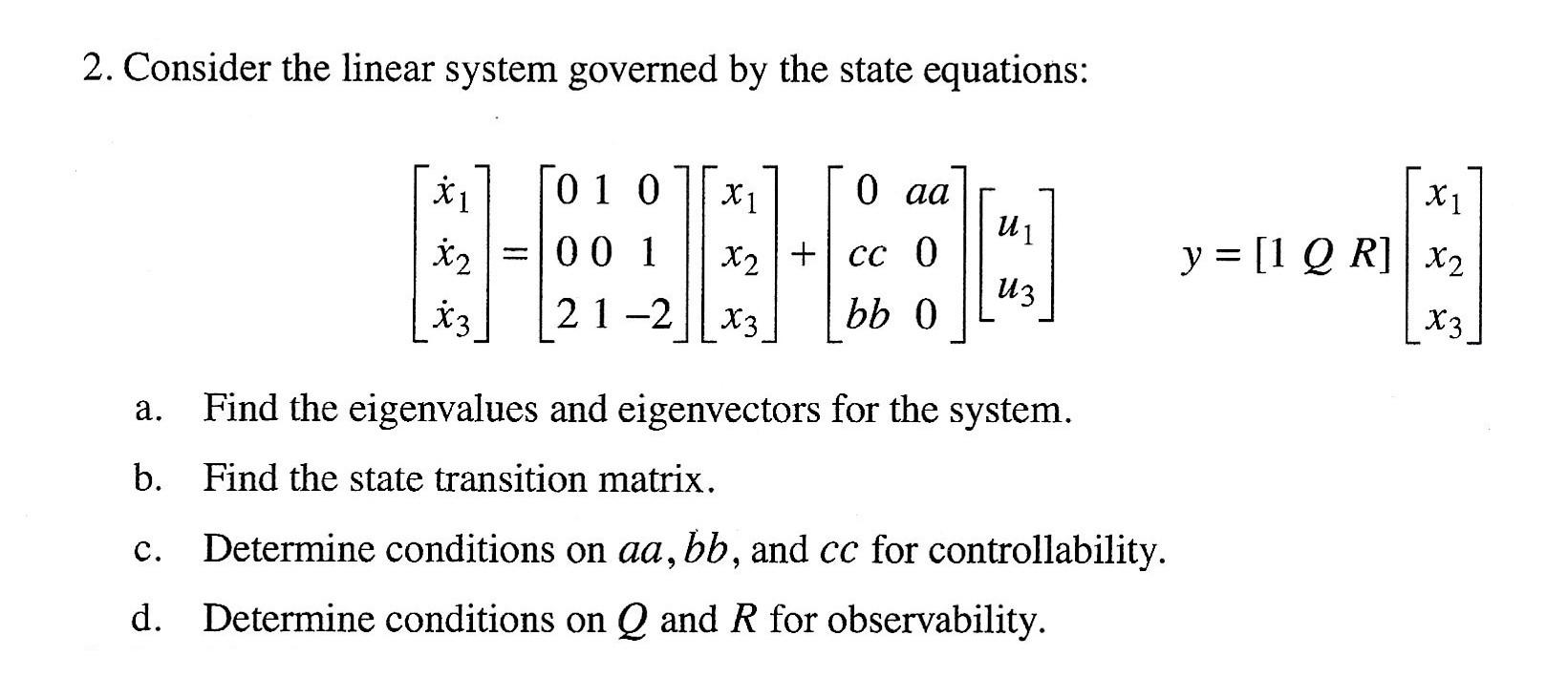 Solved 2. Consider the linear system governed by the state | Chegg.com