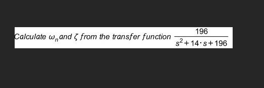 Solved Calculate ωn and ζ from the transfer function | Chegg.com