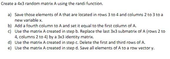 Solved Create a 4x3 random matrix A using the randi | Chegg.com
